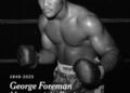Former World Boxing Champion, George Foreman Dies At 76